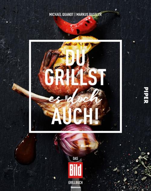 Cover of the book Du grillst es doch auch! by Markus Bassler, Michael Quandt, Piper ebooks