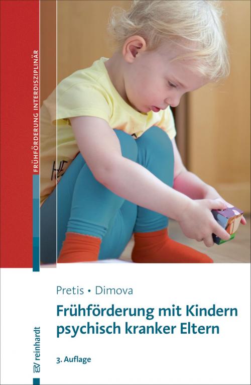 Cover of the book Frühförderung mit Kindern psychisch kranker Eltern by Manfred Pretis, Aleksandra Dimova, Reinhardt, Ernst