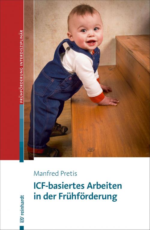 Cover of the book ICF-basiertes Arbeiten in der Frühförderung by Manfred Pretis, Reinhardt, Ernst