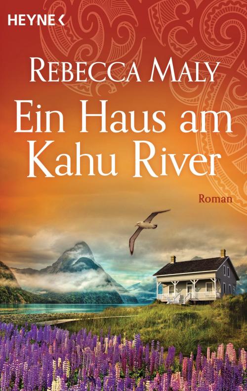 Cover of the book Ein Haus am Kahu River by Rebecca Maly, Heyne Verlag