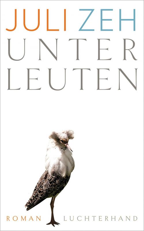 Cover of the book Unterleuten by Juli Zeh, Luchterhand Literaturverlag