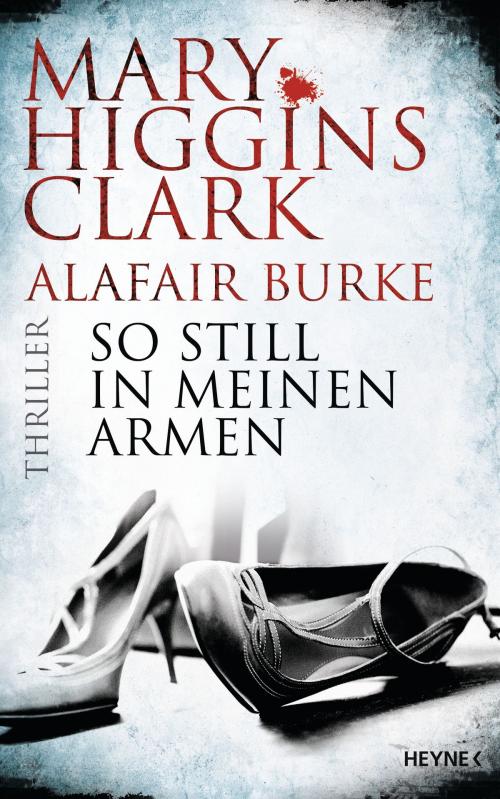 Cover of the book So still in meinen Armen by Mary Higgins Clark, Alafair Burke, Heyne Verlag