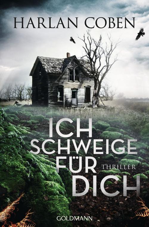 Cover of the book Ich schweige für dich by Harlan Coben, Goldmann Verlag