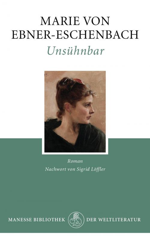 Cover of the book Unsühnbar by Marie von Ebner-Eschenbach, Sigrid Löffler, Manesse Verlag