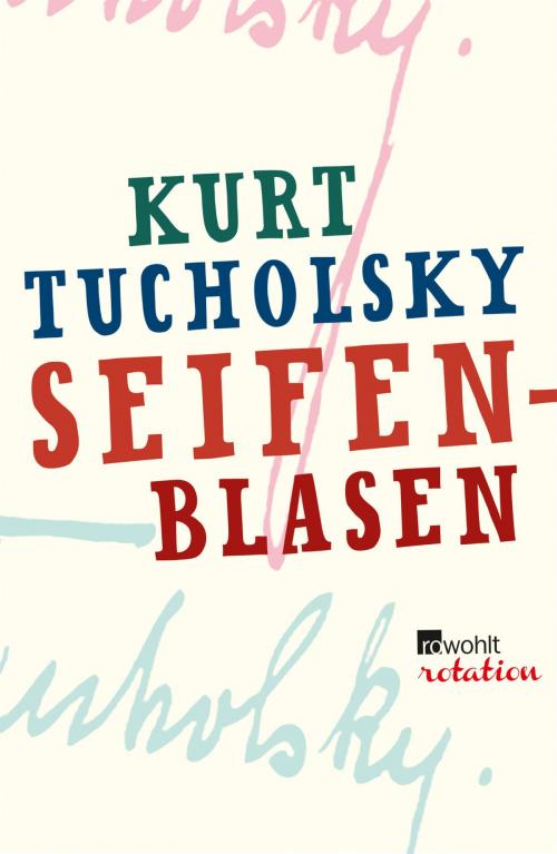 Cover of the book Seifenblasen by Kurt Tucholsky, Michael Töteberg, Rowohlt E-Book