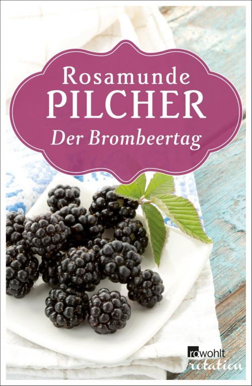 Cover of the book Der Brombeertag by Rosamunde Pilcher, Rowohlt E-Book