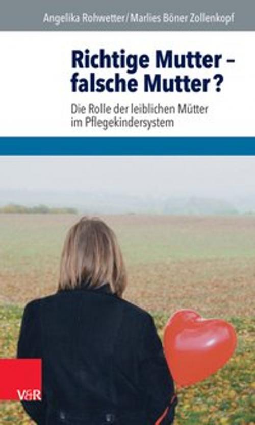 Cover of the book Richtige Mutter – falsche Mutter? by Angelika Rohwetter, Marlies Böner Zollenkopf, Angelika Rohwetter, Vandenhoeck & Ruprecht