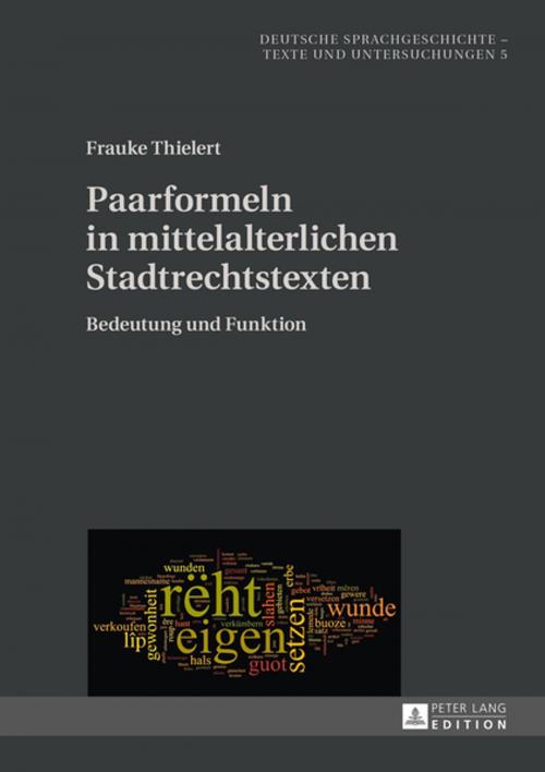Cover of the book Paarformeln in mittelalterlichen Stadtrechtstexten by Frauke Thielert, Peter Lang