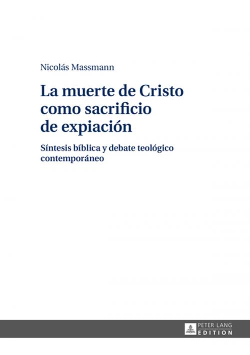 Cover of the book La muerte de Cristo como sacrificio de expiación by Nicolás Massmann, Peter Lang