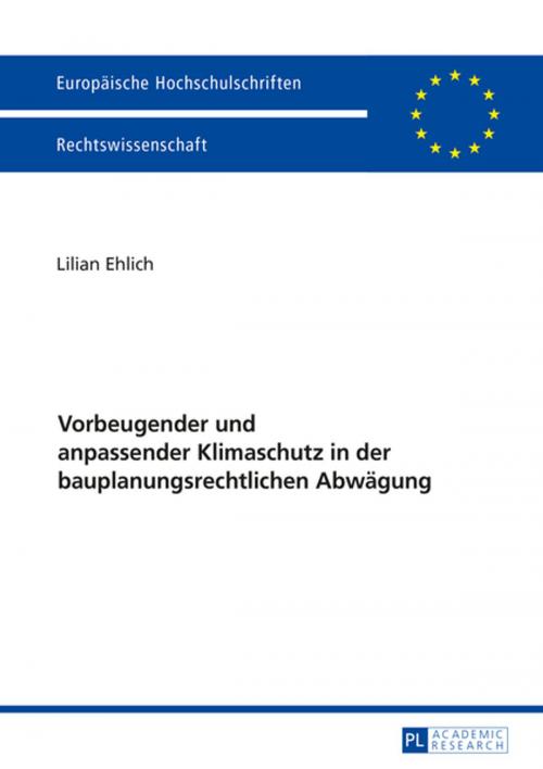 Cover of the book Vorbeugender und anpassender Klimaschutz in der bauplanungsrechtlichen Abwaegung by Lilian Ehlich, Peter Lang