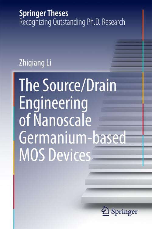 Cover of the book The Source/Drain Engineering of Nanoscale Germanium-based MOS Devices by Zhiqiang Li, Springer Berlin Heidelberg