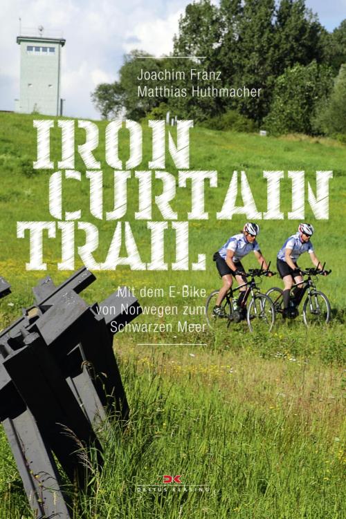 Cover of the book Iron-Curtain-Trail by Joachim Franz, Matthias Huthmacher, Delius Klasing Verlag