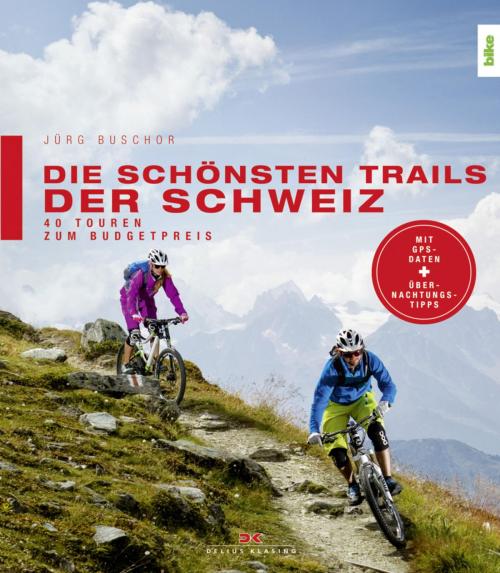 Cover of the book Die schönsten Trails der Schweiz by Jürg Buschor, Delius Klasing Verlag