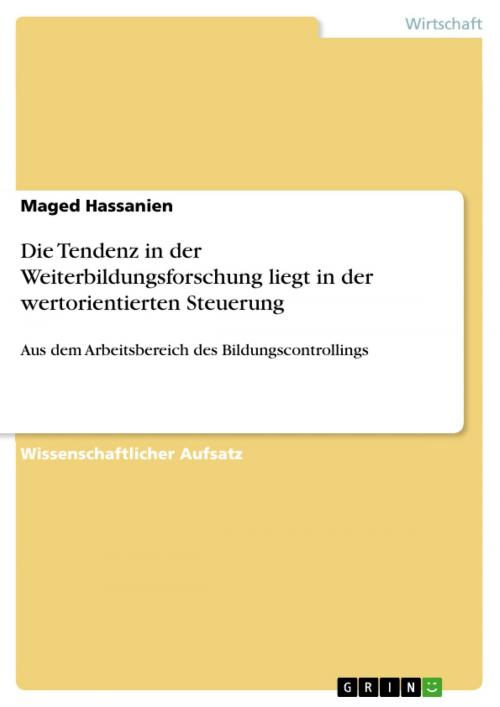 Cover of the book Die Tendenz in der Weiterbildungsforschung liegt in der wertorientierten Steuerung by Maged Hassanien, GRIN Verlag