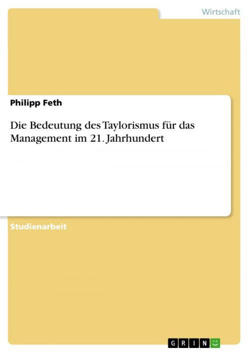 Cover of the book Die Bedeutung des Taylorismus für das Management im 21. Jahrhundert by Philipp Feth, GRIN Verlag