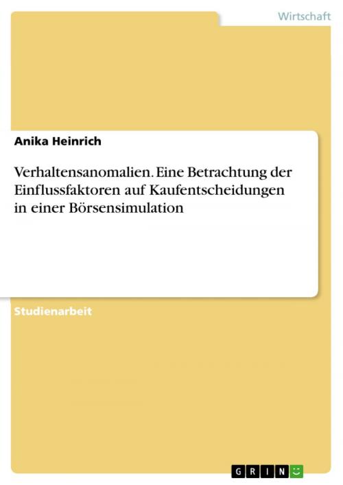 Cover of the book Verhaltensanomalien. Eine Betrachtung der Einflussfaktoren auf Kaufentscheidungen in einer Börsensimulation by Anika Heinrich, GRIN Verlag