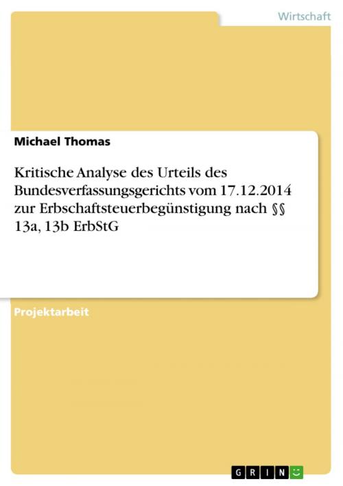 Cover of the book Kritische Analyse des Urteils des Bundesverfassungsgerichts vom 17.12.2014 zur Erbschaftsteuerbegünstigung nach §§ 13a, 13b ErbStG by Michael Thomas, GRIN Verlag