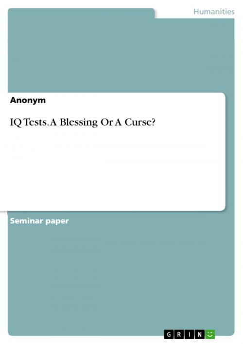 Cover of the book IQ Tests. A Blessing Or A Curse? by Anonymous, GRIN Verlag