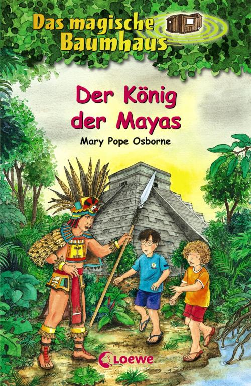 Cover of the book Das magische Baumhaus 51 - Der König der Mayas by Mary Pope Osborne, Loewe Verlag