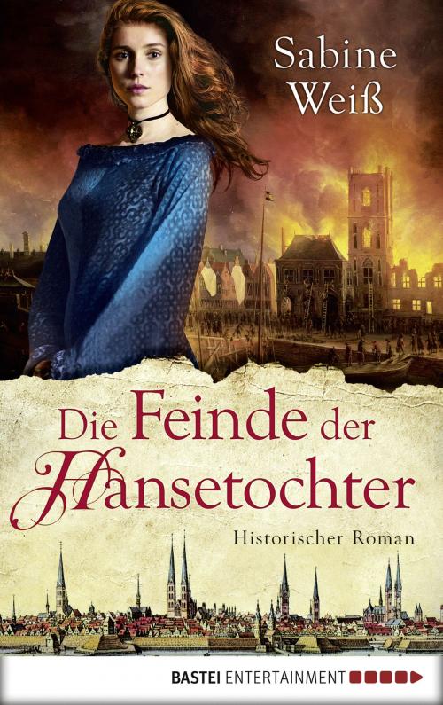 Cover of the book Die Feinde der Hansetochter by Sabine Weiß, Bastei Entertainment