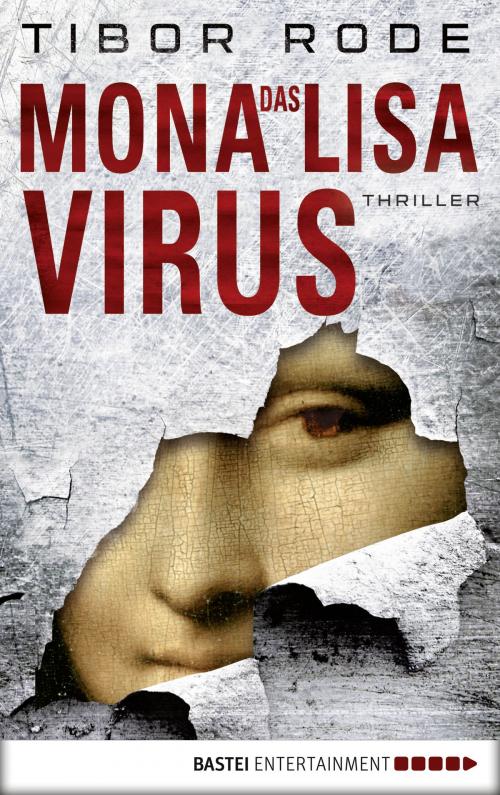 Cover of the book Das Mona-Lisa-Virus by Tibor Rode, Bastei Entertainment