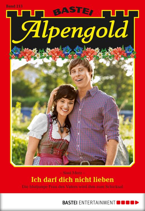 Cover of the book Alpengold - Folge 213 by Sissi Merz, Bastei Entertainment