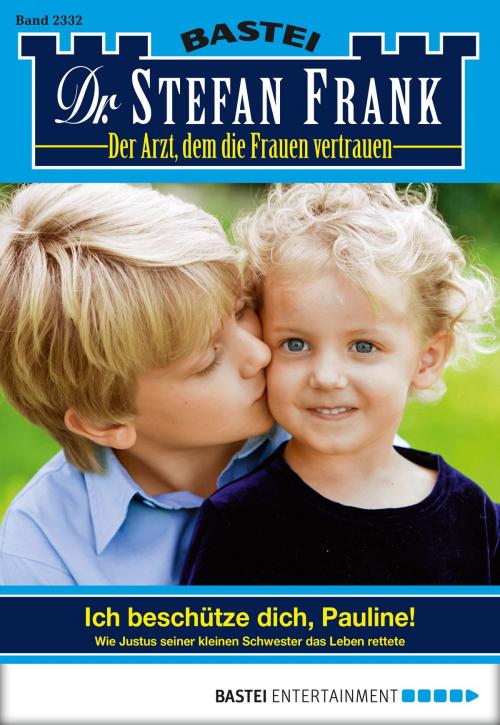 Cover of the book Dr. Stefan Frank - Folge 2332 by Stefan Frank, Bastei Entertainment