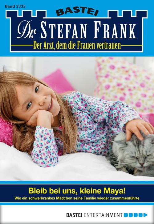 Cover of the book Dr. Stefan Frank - Folge 2335 by Stefan Frank, Bastei Entertainment