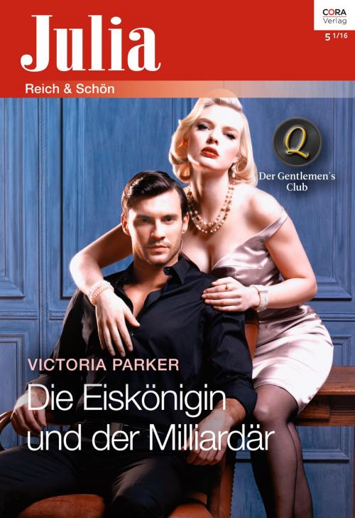 Cover of the book Die Eiskönigin und der Milliardär by Victoria Parker, CORA Verlag