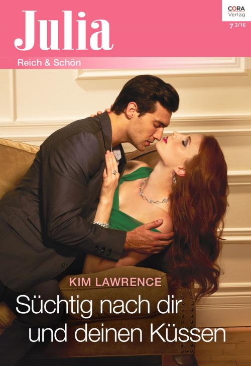 Cover of the book Süchtig nach dir und deinen Küssen by Kim Lawrence, CORA Verlag
