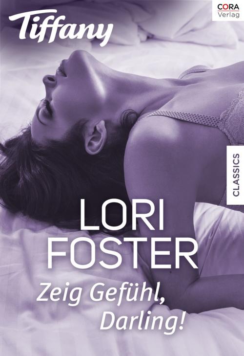 Cover of the book Zeig Gefühl, Darling! by Lori Foster, CORA Verlag