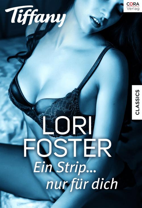 Cover of the book Ein Strip… nur für dich by Lori Foster, CORA Verlag