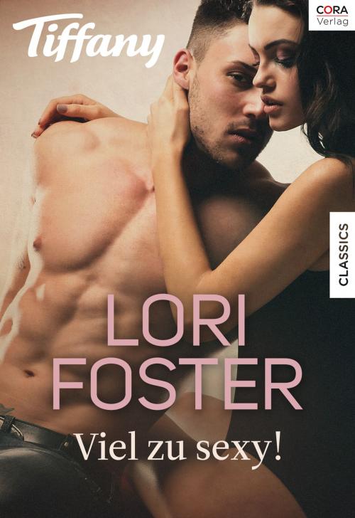 Cover of the book Viel zu sexy! by Lori Foster, CORA Verlag