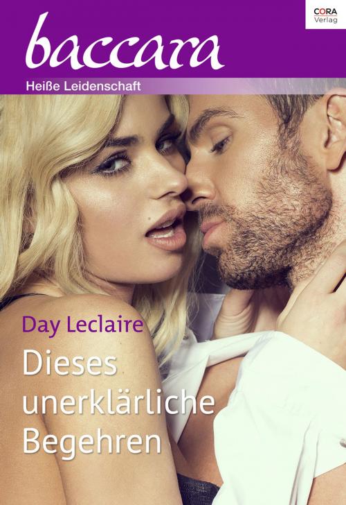 Cover of the book Dieses unerklärliche Begehren by Day Leclaire, CORA Verlag