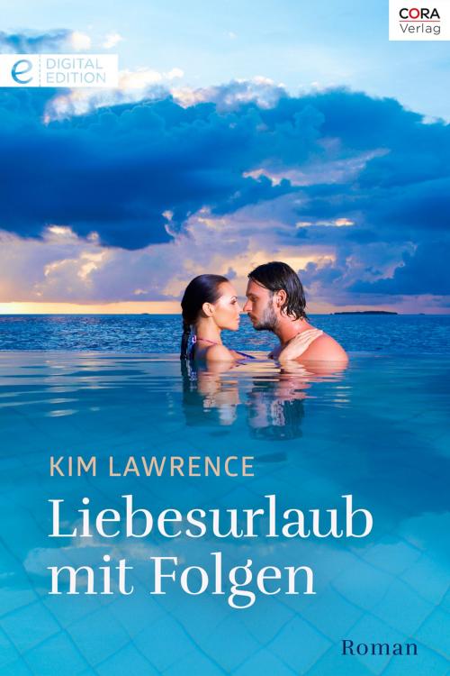 Cover of the book Liebesurlaub mit Folgen by Kim Lawrence, CORA Verlag