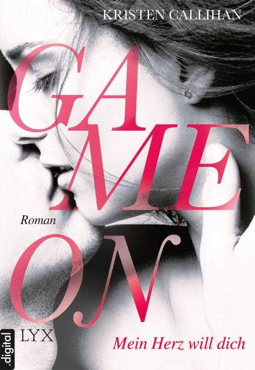 Cover of the book Game on - Mein Herz will dich by Kristen Callihan, LYX.digital