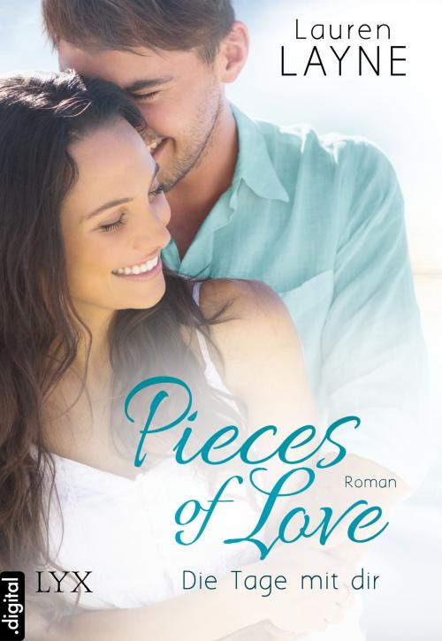 Cover of the book Pieces of Love - Die Tage mit dir by Lauren Layne, LYX.digital