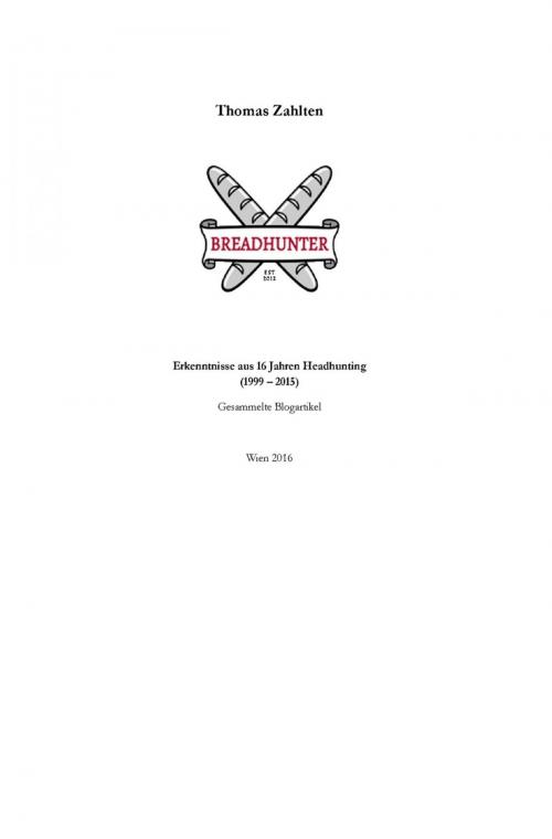 Cover of the book BREADHUNTER - Erkenntnisse aus 16 Jahren Headhunting by Thomas Zahlten, epubli