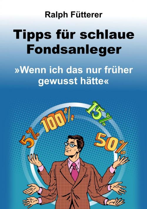 Cover of the book Tipps für schlaue Fondsanleger by Ralph Fütterer, epubli