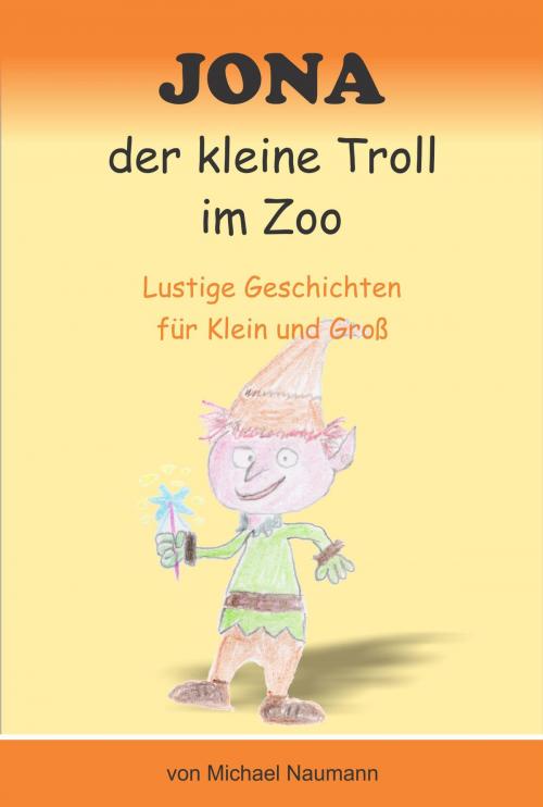 Cover of the book Jona der kleine Troll im Zoo by Michael Naumann, neobooks