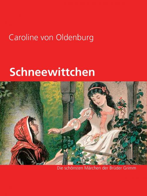 Cover of the book Schneewittchen by Caroline von Oldenburg, Books on Demand