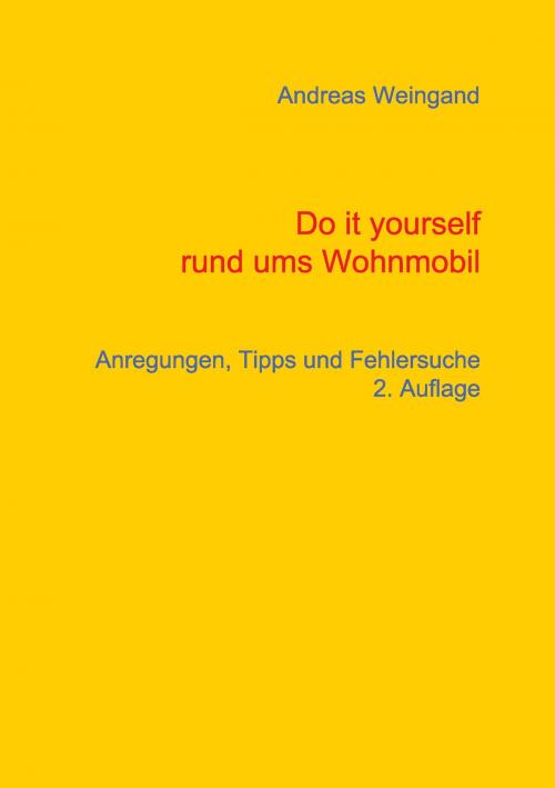 Cover of the book Do it yourself rund ums Wohnmobil by Andreas Weingand, Books on Demand