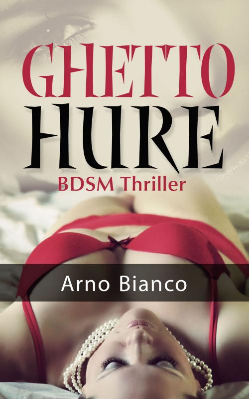 Cover of the book Ghetto Hure by Arno Bianco, BoD E-Short
