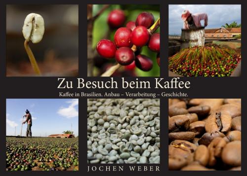 Cover of the book Zu Besuch beim Kaffee by Jochen Weber, Books on Demand