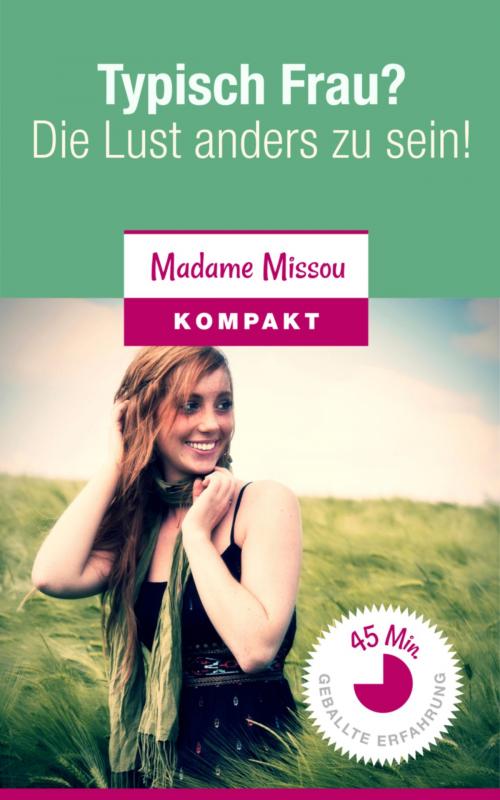 Cover of the book Typisch Frau? Die Lust anders zu sein! by Madame Missou, BookRix