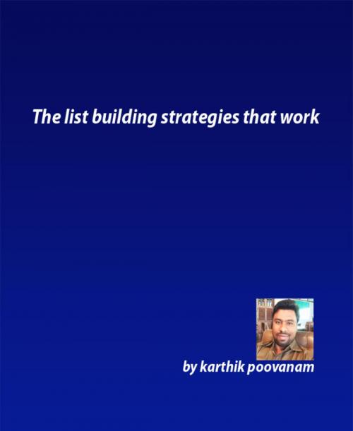 Cover of the book The list building strategies that work by Karthik Poovanam, BookRix