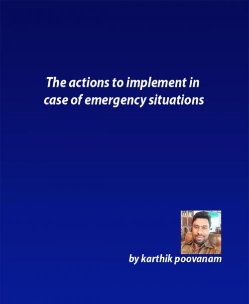 Cover of the book The actions to implement in case of emergency situations by Karthik Poovanam, BookRix