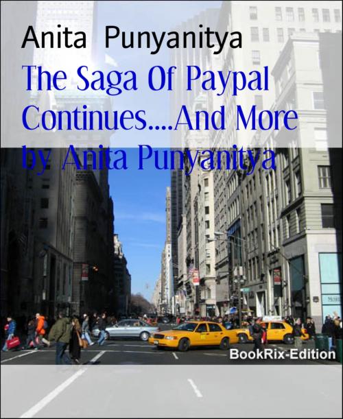 Cover of the book The Saga Of Paypal Continues....And More by Anita Punyanitya by Anita Punyanitya, BookRix
