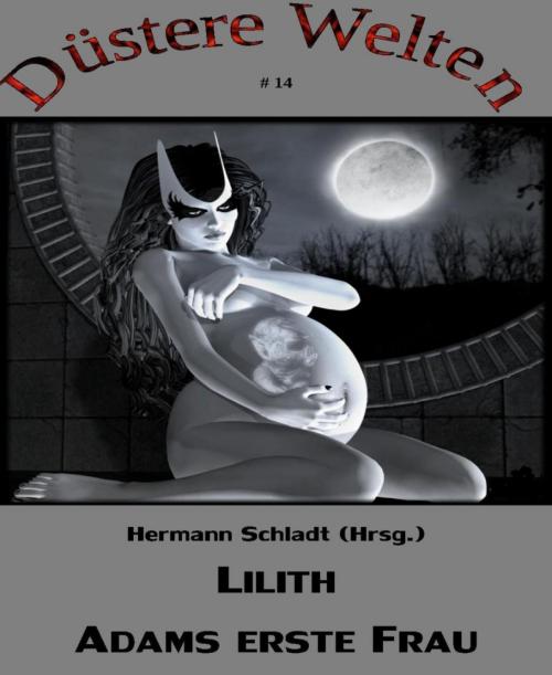 Cover of the book Lilith - Adams erste Frau by Hermann Schladt (Hrsg.), BookRix