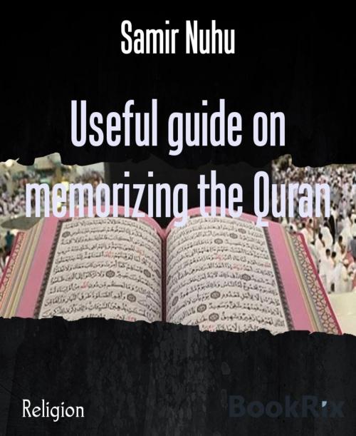 Cover of the book Useful guide on memorizing the Quran by Samir Nuhu, BookRix